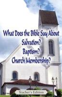 What Does the Bible Say About Salvation, Baptism, and Church Membership? (Teacher's Edition)