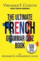 The Ultimate French Quiz Book for Beginner & Intermediate Levels