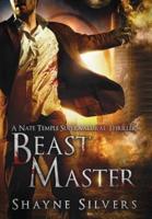 Beast Master: A Novel in The Nate Temple Supernatural Thriller Series
