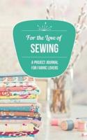 For the Love of Sewing