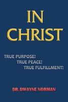 In Christ. True Purpose, True Peace, True Fulfillment