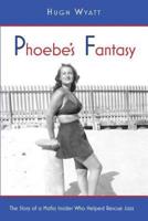 Phoebe's Fantasy: The Story of a Mafia Insider Who Helped Rescue Jazz