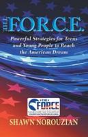 The F.O.R.C.E. : Powerful Strategies for Teens and Young People to Reach the American Dream