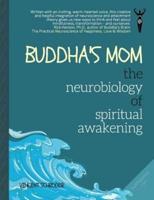 Buddha's Mom: The Neurobiology of Spiritual Awakening