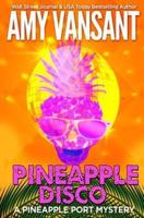 Pineapple Disco: A Pineapple Port Mystery - 6