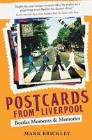Postcards From Liverpool: Beatles Moments & Memories
