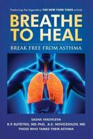 Breathe To Heal:: Break Free From Asthma (Color Version)