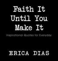 Faith It, Until You Make It