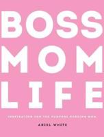 Boss Mom Life