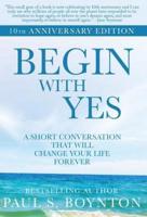 Begin with Yes: 10th Anniversary Edition