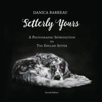 Setterly Yours: A Photographic Introduction to The English Setter