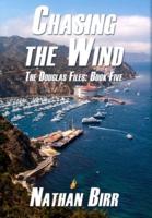 Chasing the Wind - The Douglas Files: Book Five
