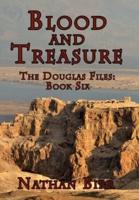 Blood and Treasure - The Douglas Files: Book Six