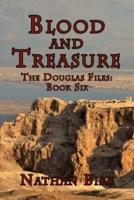 Blood and Treasure - The Douglas Files: Book Six