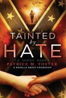 Tainted By Hate: A Novella about Friendship