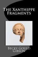The Xanthippe Fragments