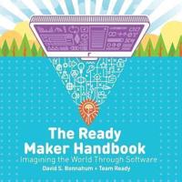 The Ready Maker Handbook: Imagining the World Through Software