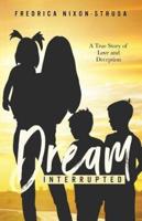 A Dream Interrupted : A True Story of Love and Deception