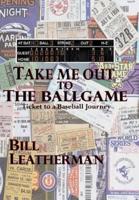 Take Me Out to the Ballgame: Ticket to a Baseball Journey