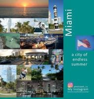Miami A City of Endless Summer: A Photo Travel Experience