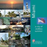 Miami: A City of Endless Summer: A Photo Travel Experience