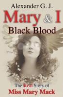 Mary and I: Black Blood: The Real Story  of Miss Mary