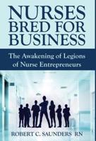 Nurses Bred for Business: The Awakening of Legions of Nurse Entrepreneurs
