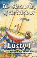 The Chronicles of the Schooner Lusty I: A Sail Around the World in Search of Tropical Isles and the Green Flash