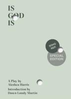 Is God Is (Soho Rep Special Edition)