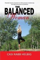 The Balanced Woman: Powerful stories of women on their journey to balancing the eight dimensions of wellness
