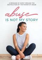 Abuse Is Not My Story