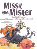 Missy, the Mister: One Chick's Journey to Living a Marvelous Life