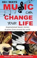 88+ Ways Music Can Change Your Life - 2nd Edition