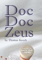 Doc Doc Zeus: A Novel of White Coat Crime