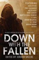 Down with the Fallen: A Post-Apocalyptic Horror Anthology