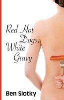 Red Hot Dogs, White Gravy