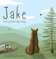 Jake the Growling Dog : A Children's Picture Book about the Power of Kindness, Celebrating Diversity, and Friendship.