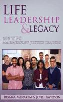 Life, Leadership, and Legacy: 101 Tips for Emerging Justice Leaders