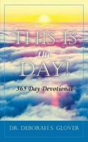 This is the Day!: 365 Day Devotional
