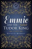 Emmie and the Tudor King