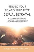 Rebuild Your Relationship After Sexual Betrayal