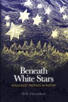 BENEATH WHITE STARS: Holocaust Profiles In Poetry