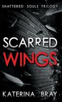 Scarred Wings: Shattered Souls Trilogy Book 2