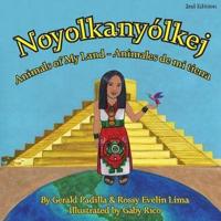 Animals of My Land: Animales de mi tierra/ Noyolkanyolkej 2nd Edition