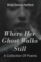 Where Her Ghost Walks Still