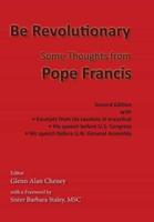 Be Revolutionary: Some Thoughts from Pope Francis
