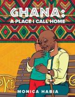 Ghana, a Place I Call Home