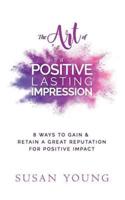 The Art of a Positive Lasting Impression