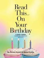 Read This...On Your Birthday