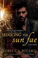 Seducing the Sun Fae: A Fada Novel